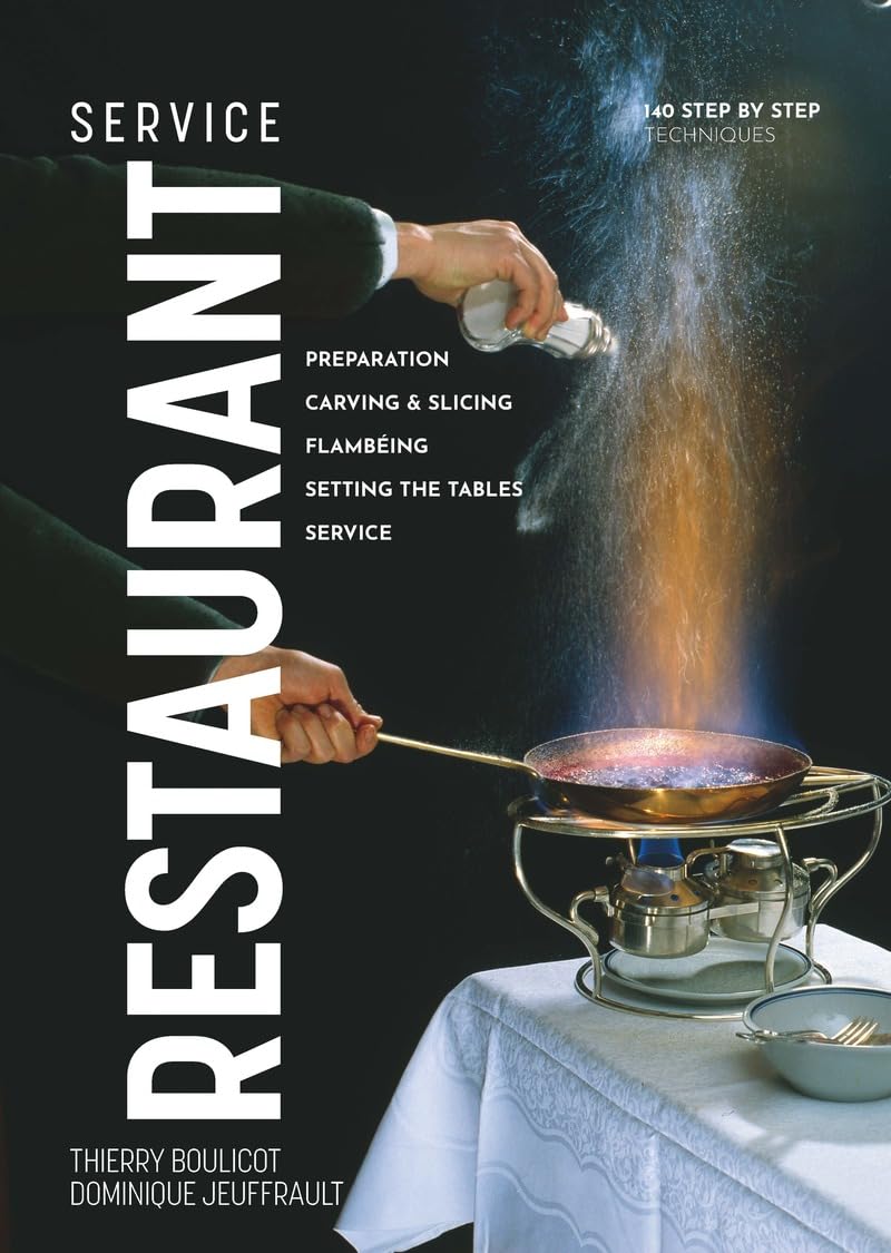 Restaurant Service: Preparation, Carving, Slicing, Flambeing and Setting the Tables (Dominique Jeuffrault, Thierry Boulicot)