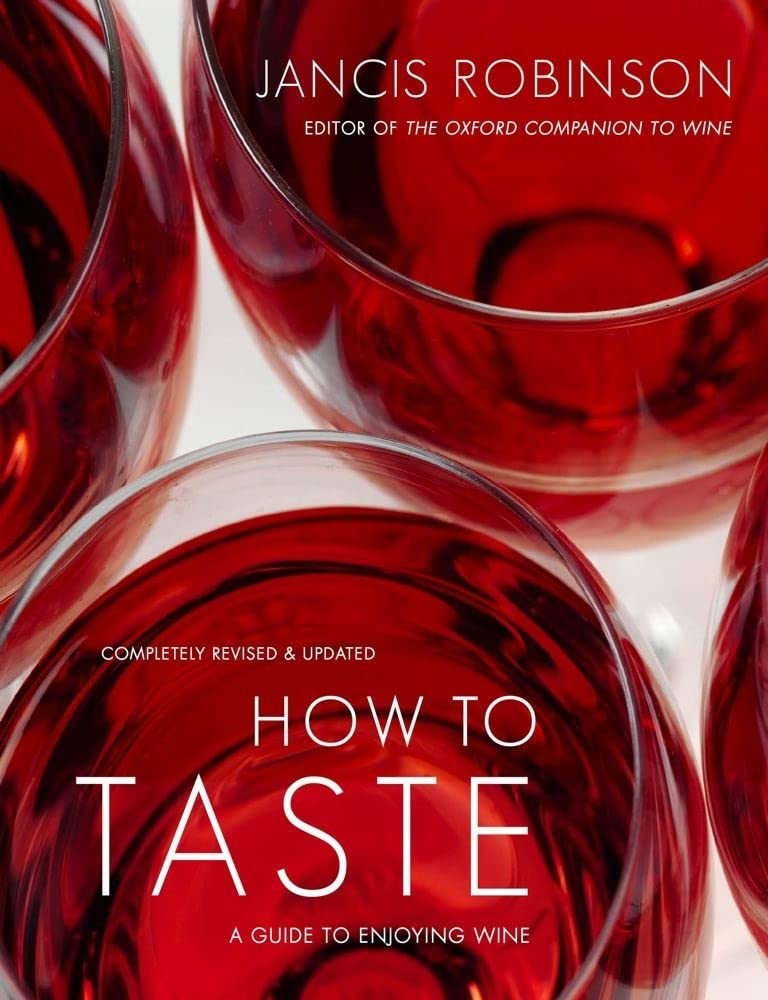 How to Taste: A Guide to Enjoying Wine (Jancis Robinson)