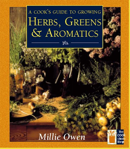 A Cook's Guide to Growing Herbs, Greens, and Aromatics (Mildred Owen)