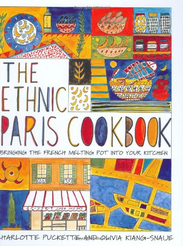 The Ethnic Paris Cookbook (Charlotte Puckette, Olivia Kiang-Snaije)