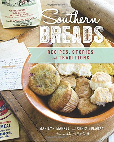 Southern Breads: Recipes, Stories and Traditions (Marilyn Markel, Chris Holaday)