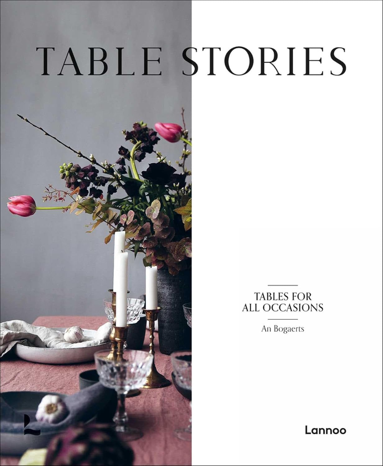 Table Stories: Tables for All Occasions (An Bogaerts)