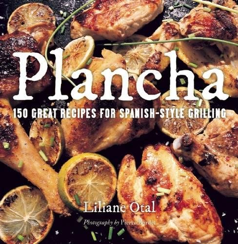 Plancha: 150 Great Recipes for Spanish-Style Grilling (Liliane Otal)