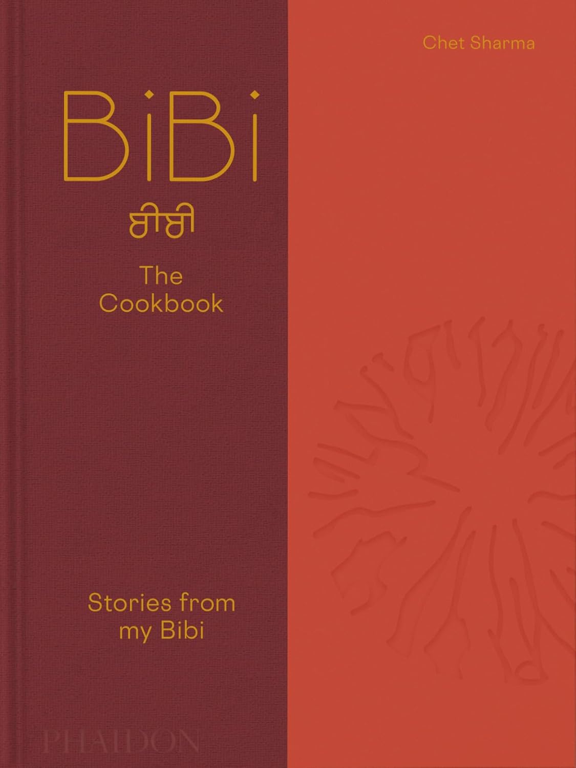 BiBi The Cookbook: Stories from my Bibi (Chet Sharma)