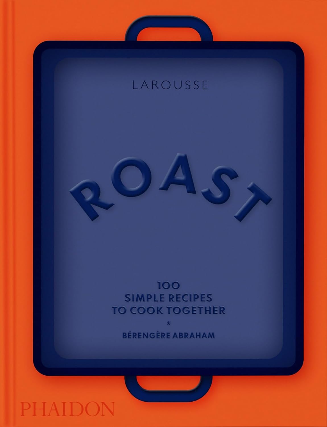 *Pre-order* Roast: 100 Simple Recipes to Cook Together (Bérengère Abraham)