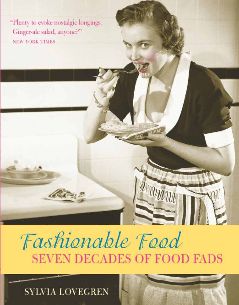 Fashionable Food: Seven Decades of Food Fads (Sylvia Lovegren)