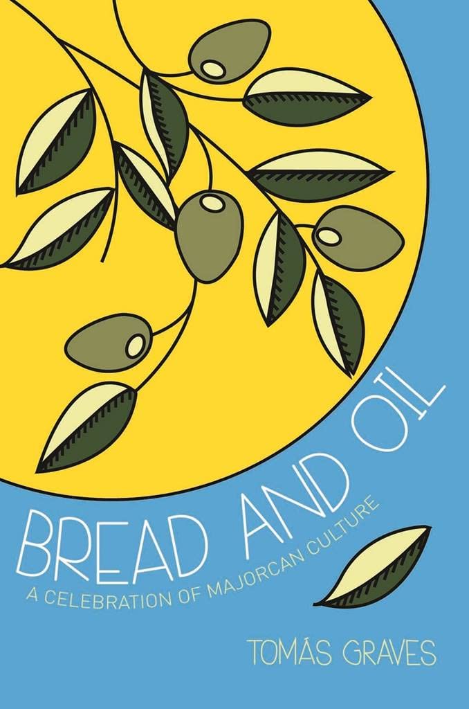 Bread & Oil: A Celebration of Majorcan Culture (Tomás Graves)