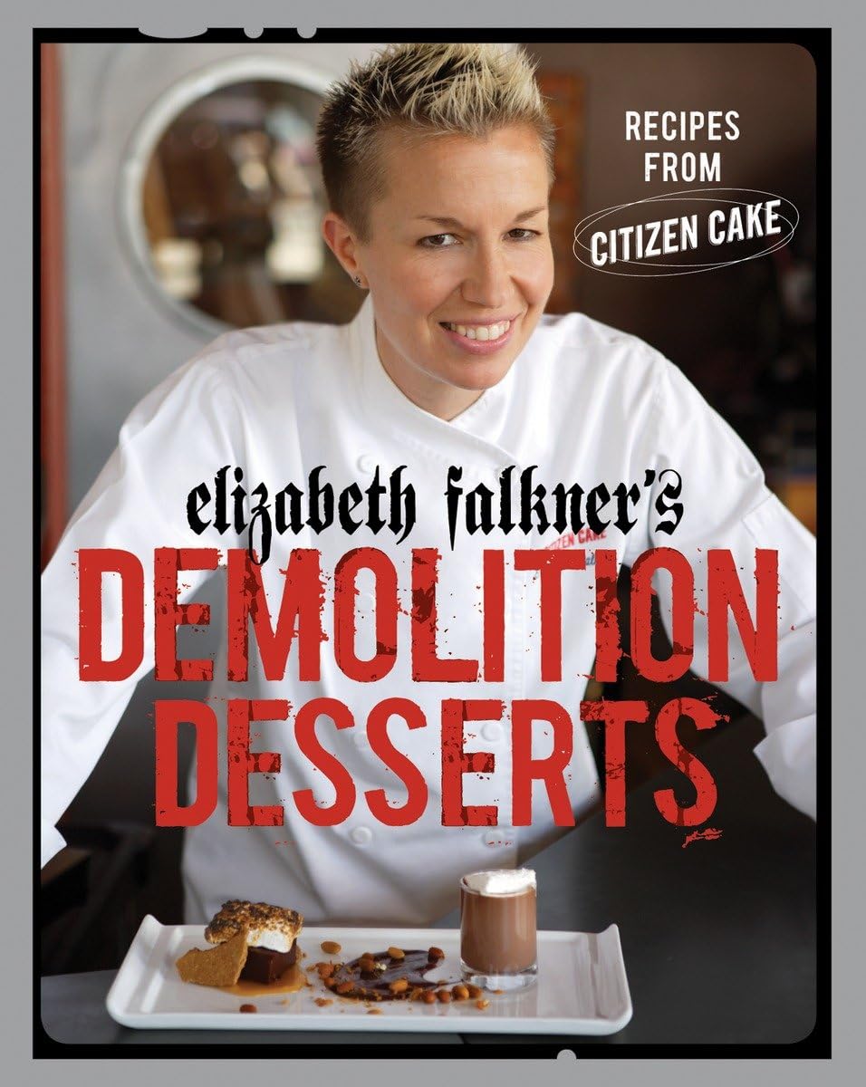 (*NEW ARRIVAL*) Elizabeth Falkner's Demolition Desserts: Recipes from Citizen Cake (Elizabeth Falkner). *Signed*
