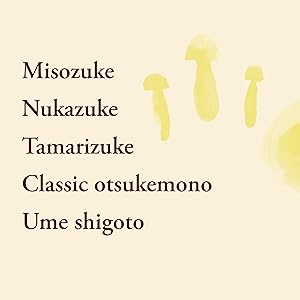 The Japanese Art of Pickling and Fermenting: Preserving vegetables and family traditions (Yoko Nakazawa)