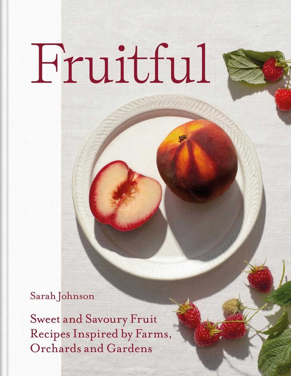 *Pre-order* Fruitful: Sweet and Savoury Fruit Recipes Inspired by Farms, Orchards and Gardens (Sarah Johnson)