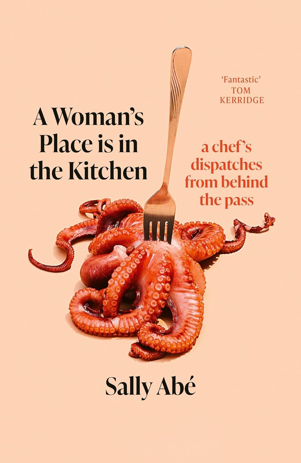 *Sale* A Woman's Place is in the Kitchen: A Chef's Dispatches from Behind the Pass (Sally Abé)