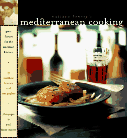 *Sale* Matthew Kenney's Mediterranean Cooking: Great Flavors for the American Kitchen (Matthew Kenney, Sam Gugino)