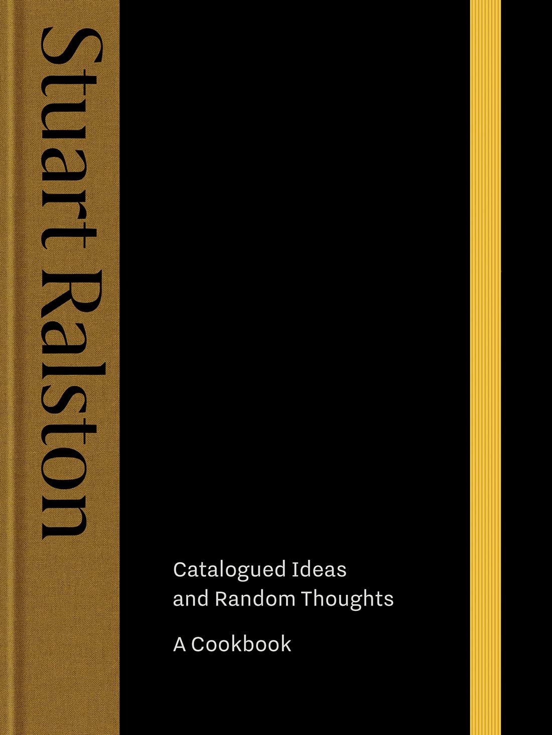 Catalogued Ideas and Random Thoughts: A Cookbook (Stuart Ralston)