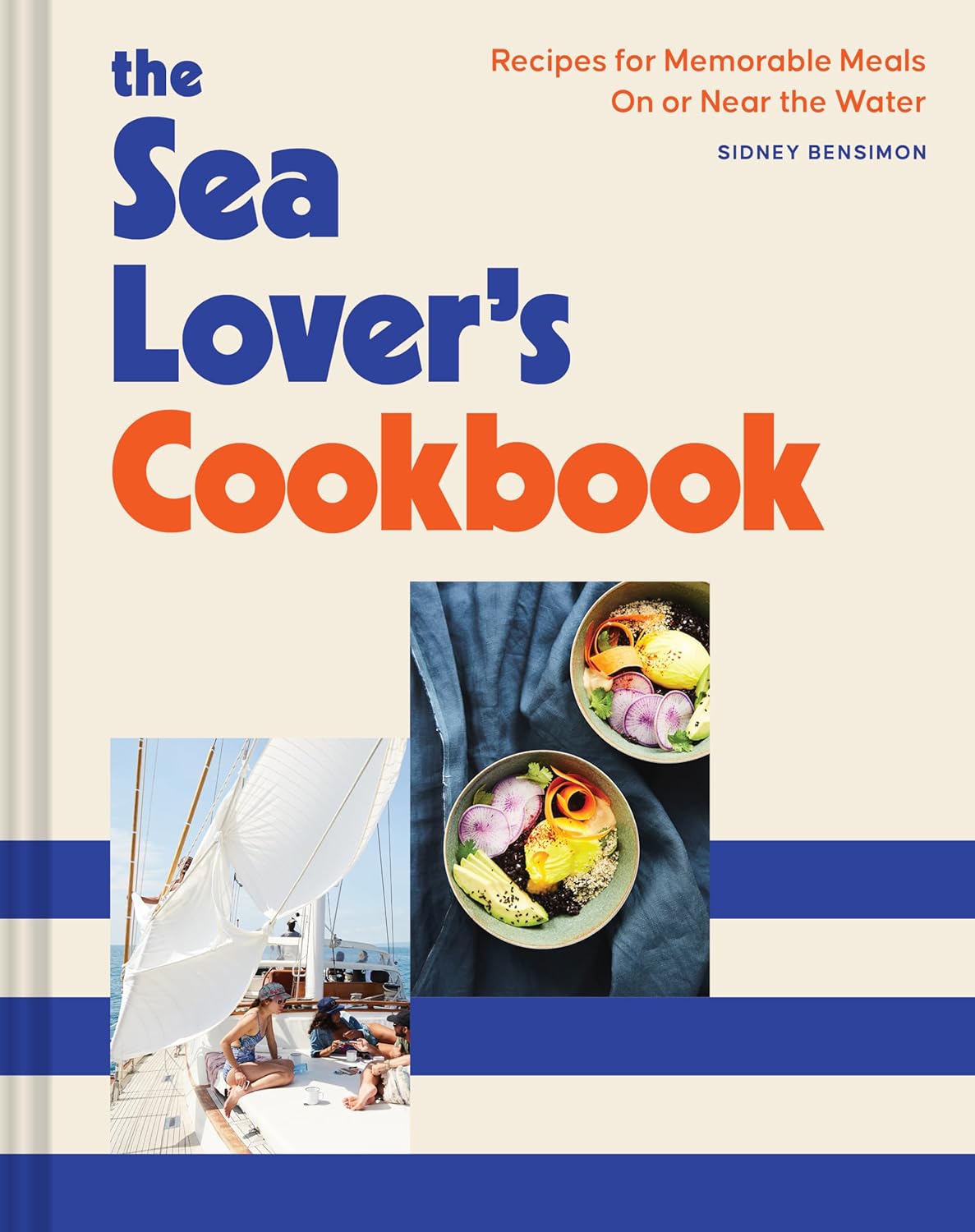 *Pre-order* The Sea Lover's Cookbook: Recipes for Memorable Meals on or near the Water (Sidney Bensimon)