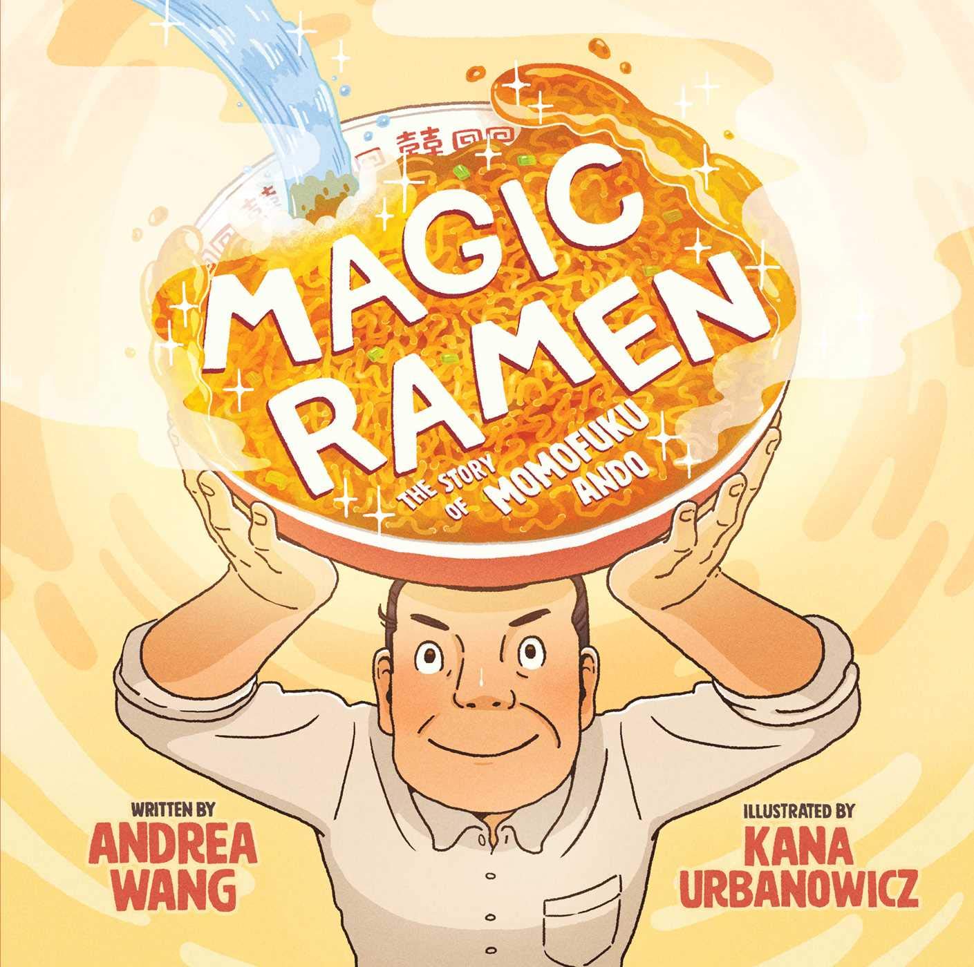 Magic Ramen: The Story of Momofuku Ando (Andrea Wang, Kana Urbanowicz)