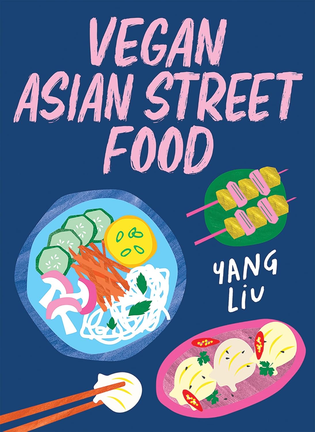 *Pre-order* Vegan Asian Street Food: Over 80 plant-based recipes for every occasion (Yang Liu, Katharina Pinczolits)