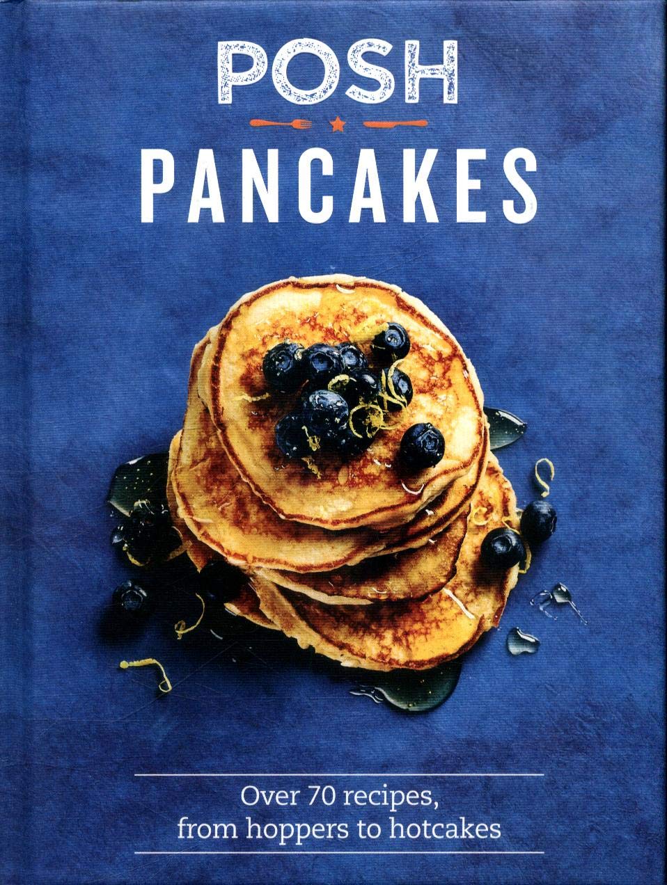 Posh Pancakes: Over 70 Recipes, From Hoppers to Hotcakes (Sue Quinn)