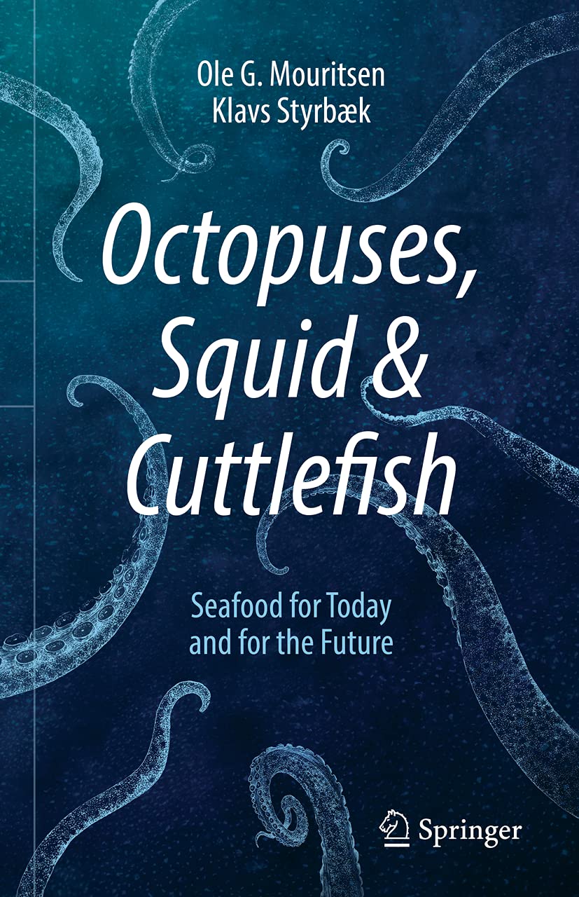 Octopuses, Squid & Cuttlefish: Seafood for Today and for the Future (Ole G. Mouritsen, Klavs Styrbæk)