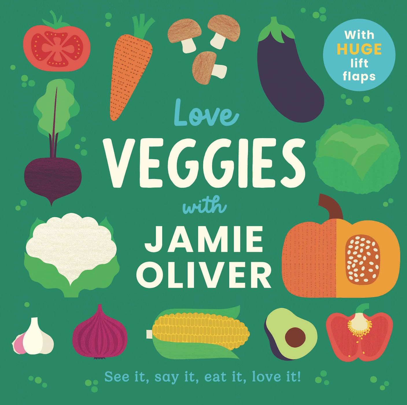 Love Veggies with Jamie Oliver: See it, say it, eat it, love it! (Jamie Oliver, Adrian Johnson)