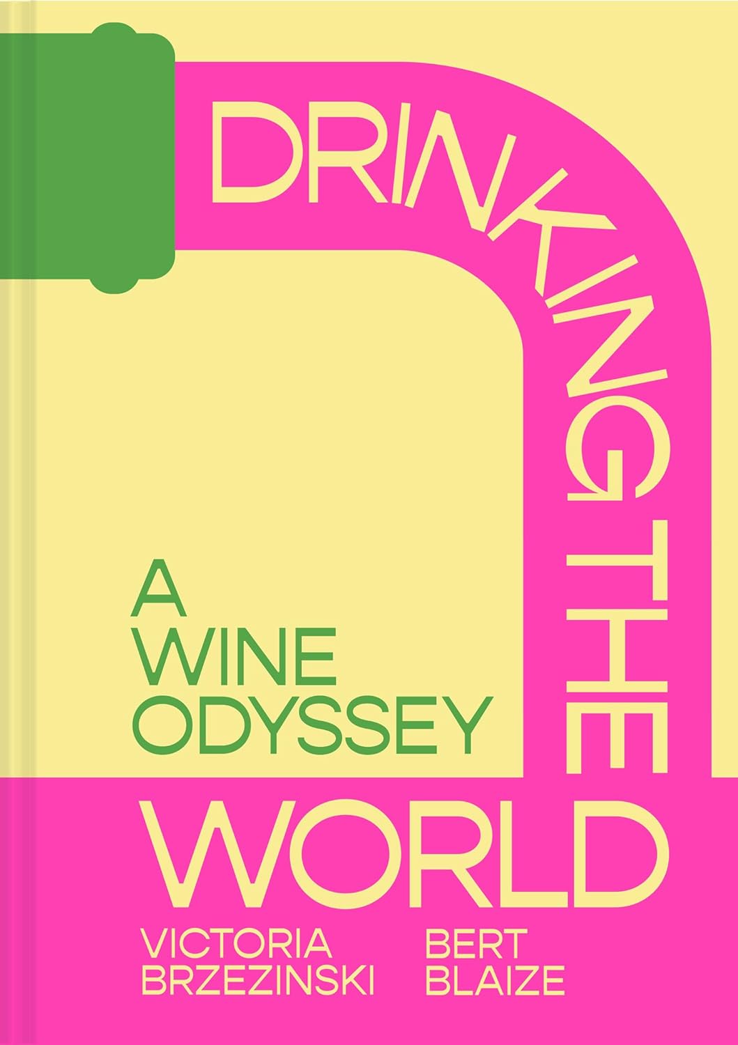 Drinking the World: A Wine Odyssey (Victoria Brzezinski, Bert Blaize)