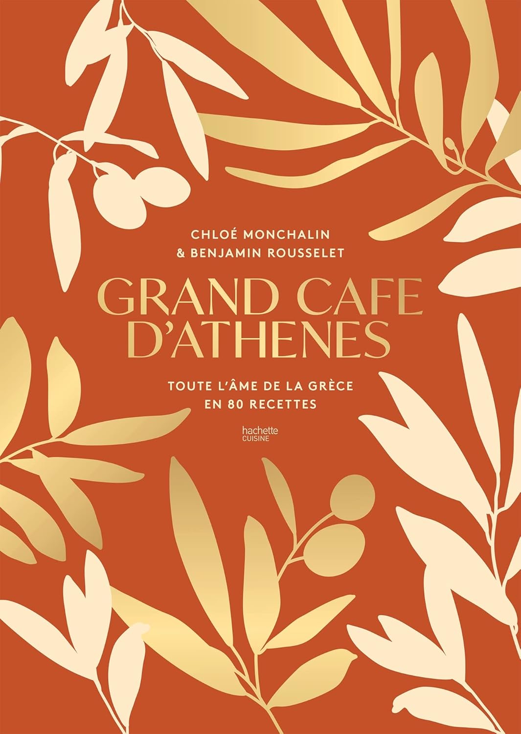 Grand Café d'Athènes: Toute l'âme de la Grèce en 80 recettes (Chloé Monchalin)