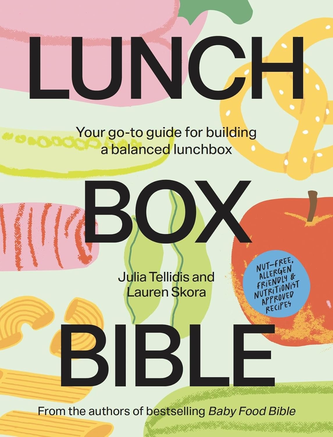 Lunchbox Bible: Your Go-to Guide for Building a Balanced Lunchbox (Julia Tellidis)
