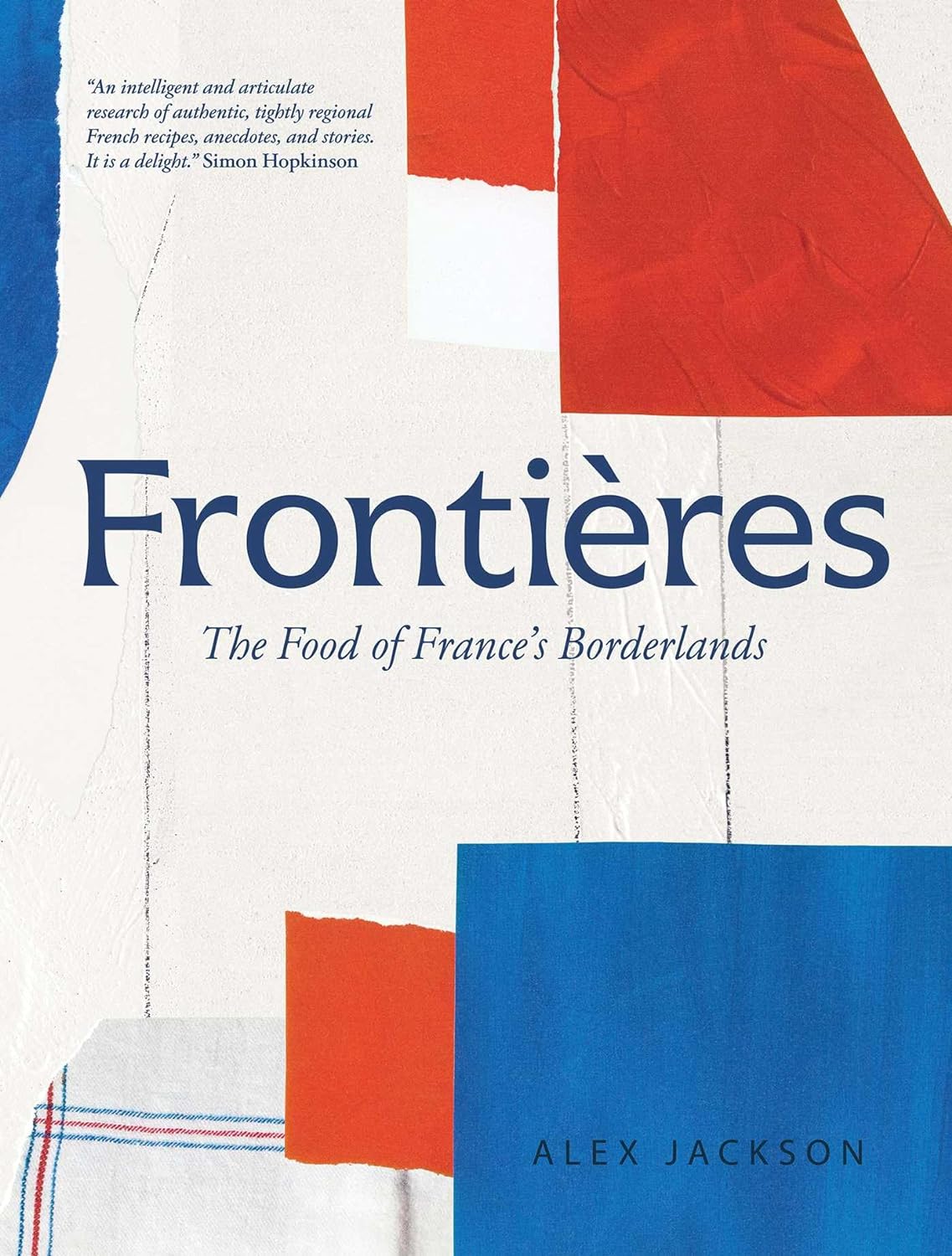 Frontières: The Food of France's Borderlands (Alex Jackson, Charlotte Bland)