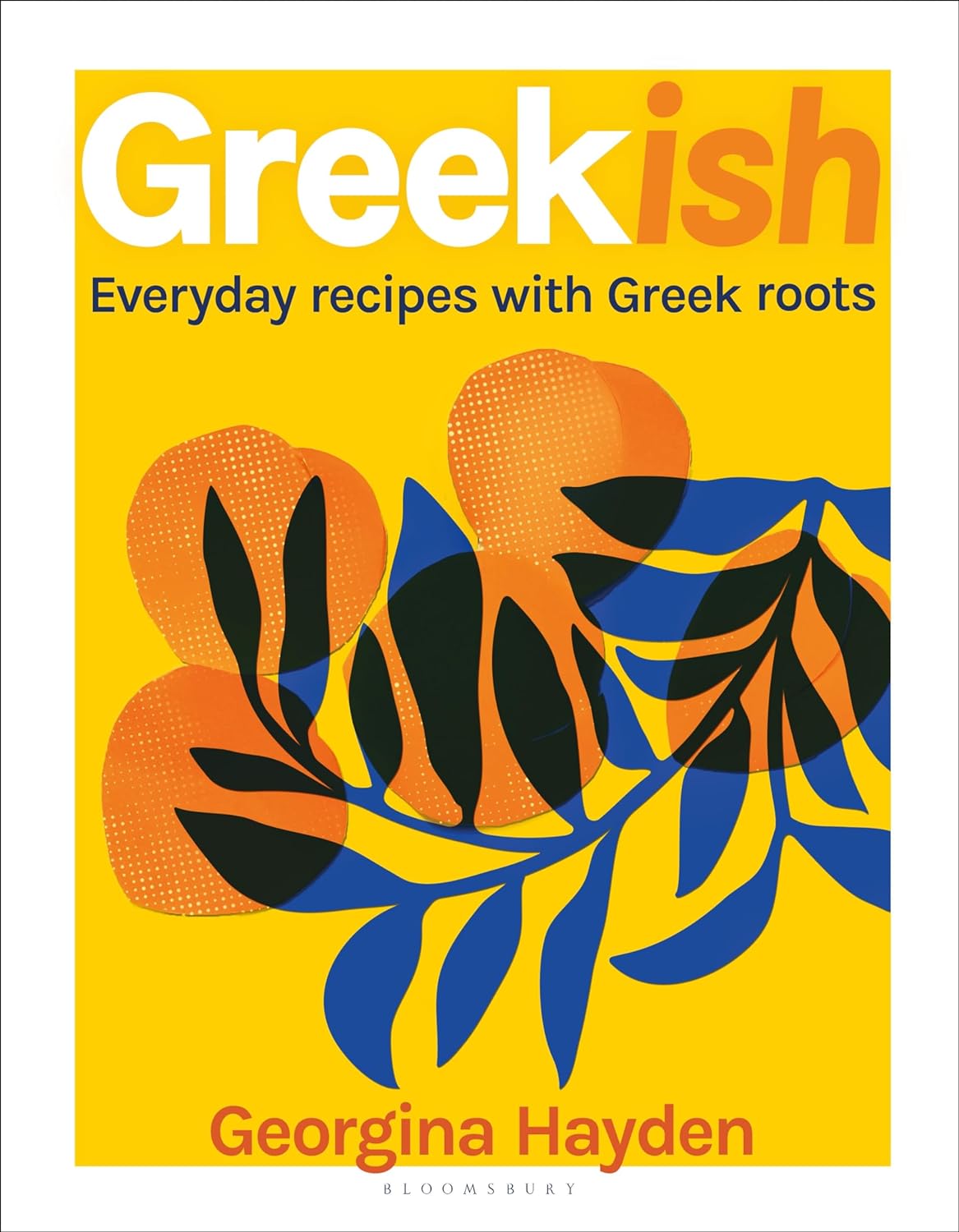 *Pre-order* Greekish: Everyday Recipes with Greek Roots (Georgina Hayden)