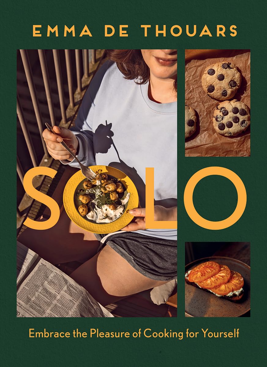 Solo: Embrace the Pleasure of Cooking for Yourself (Emma de Thouars)