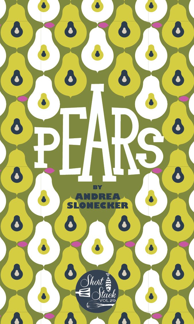 (*NEW ARRIVAL*) (Short Stack) Andrea Slonecker. Pears
