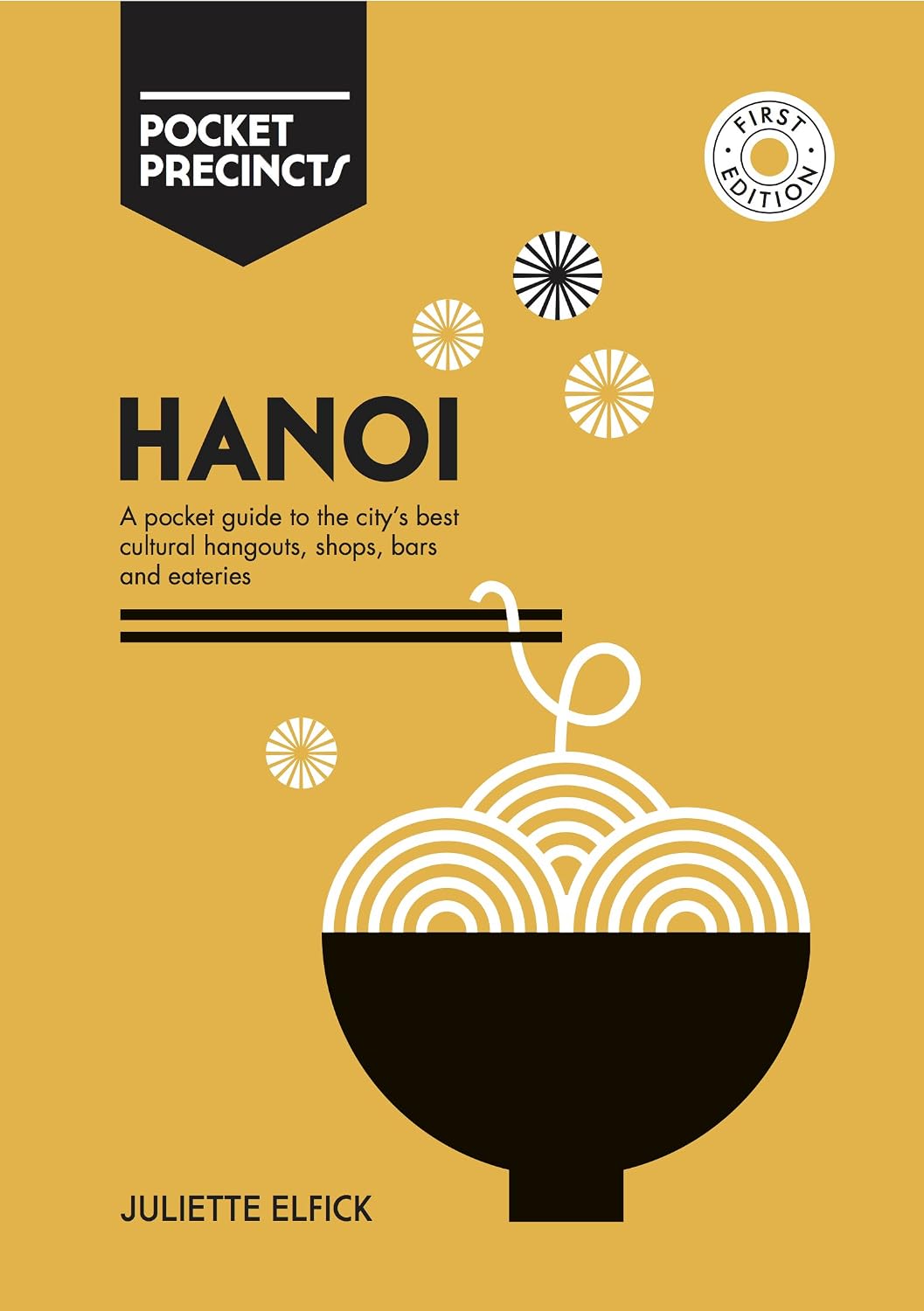 Hanoi: A Pocket Guide to the City's Best Cultural Hangouts, Shops, Bars, and Eateries (Juliette Elfick)