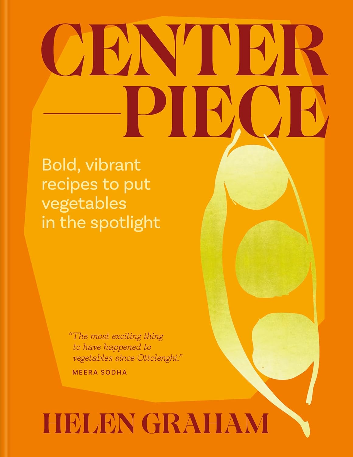 Centerpiece: Bold, vibrant recipes to put vegetables in the spotlight (Helen Graham) *Signed*
