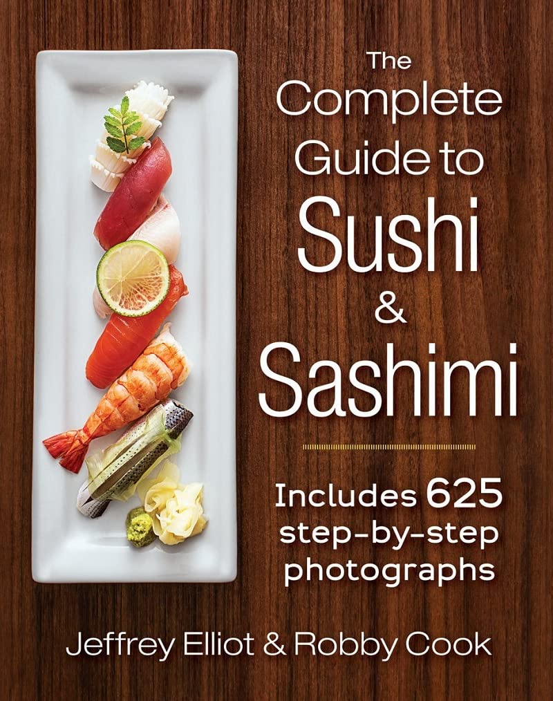 The Complete Guide to Sushi and Sashimi (Jeffrey Elliot, Robby Cook)