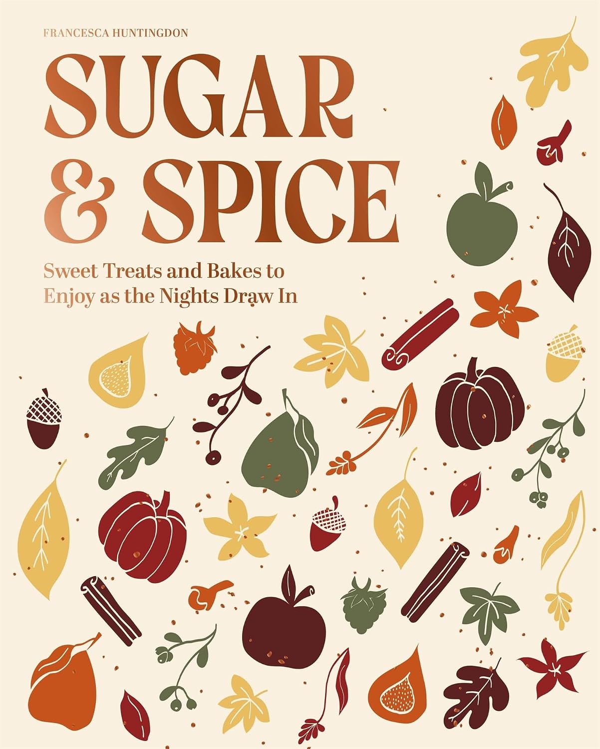 *Pre-order* Sugar and Spice: Sweet Treats and Bakes to Enjoy as the Nights Draw In (Francesca Huntingdon)