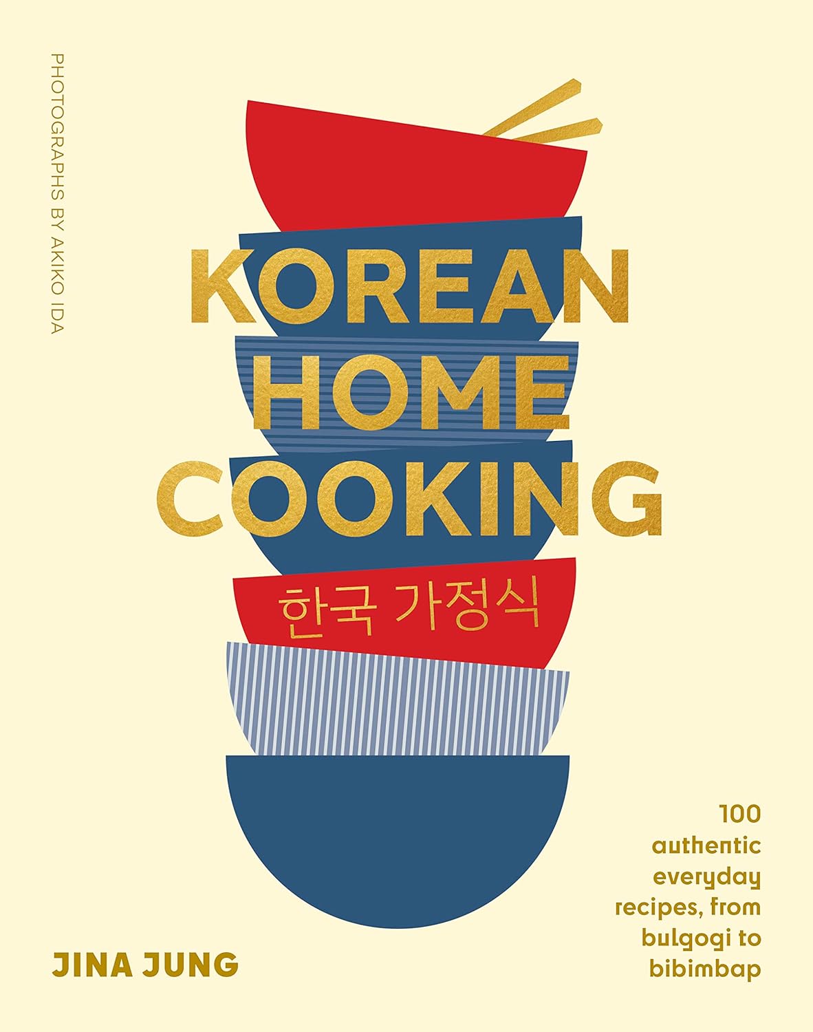 Korean Home Cooking: 100 Authentic Everyday Recipes, from Bulgogi to Bibimbap (Jina Jung)