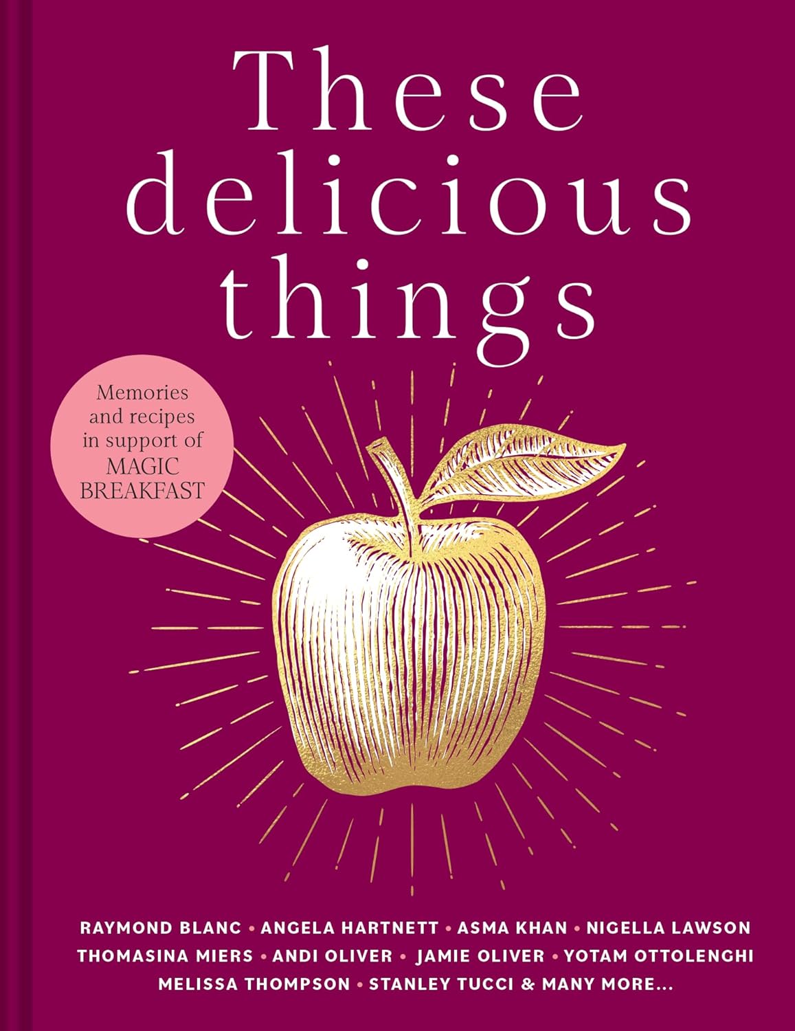These Delicious Things: The new charity cookbook with amazing recipes from household names including Nigella Lawson, Jamie Oliver and Stanley Tucci (Jane Hodson, Lucas Hollweg,  Clerkenwell Boy)