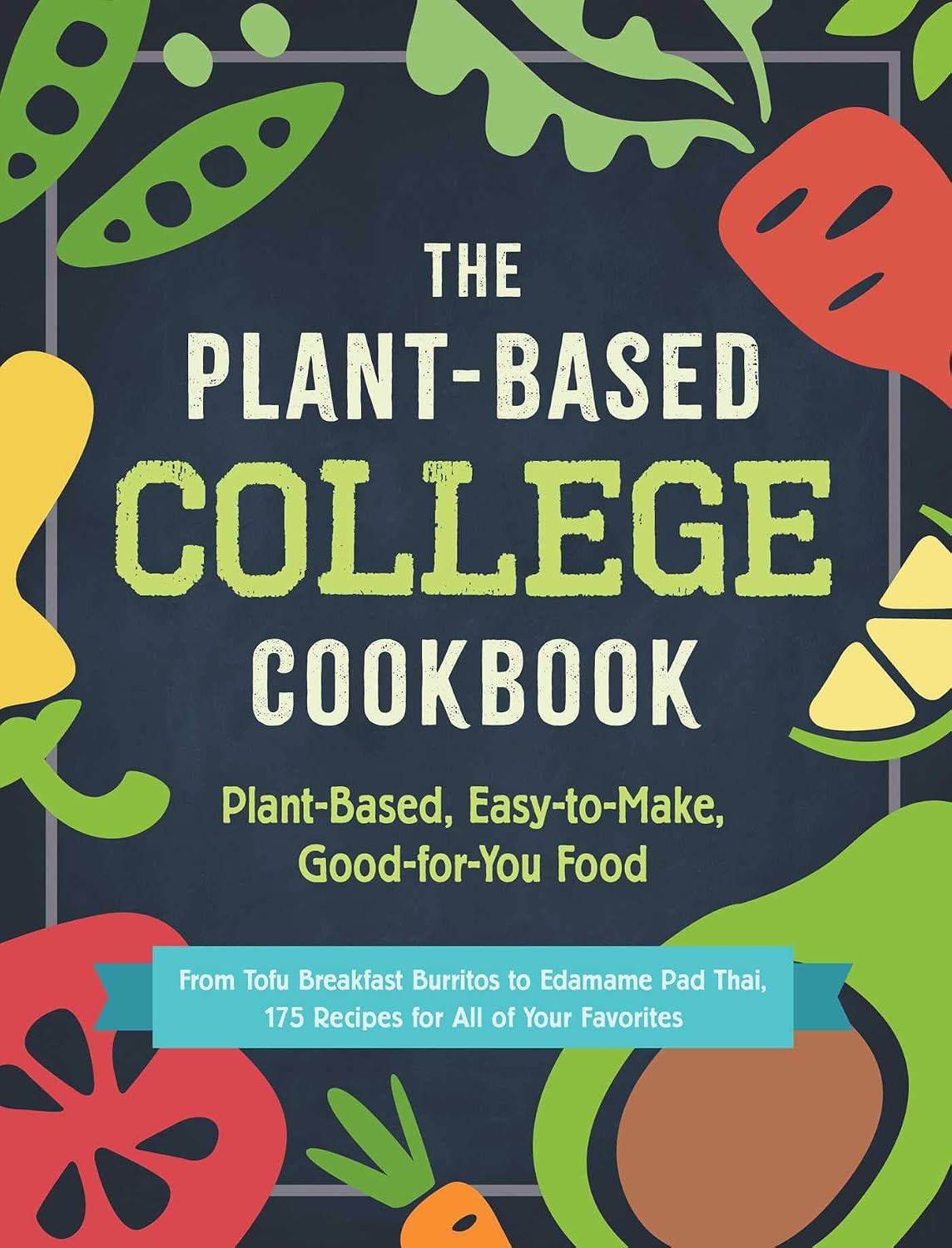 The Plant-Based College Cookbook: Plant-Based, Easy-to-Make, Good-for-You Food (Adams Media)