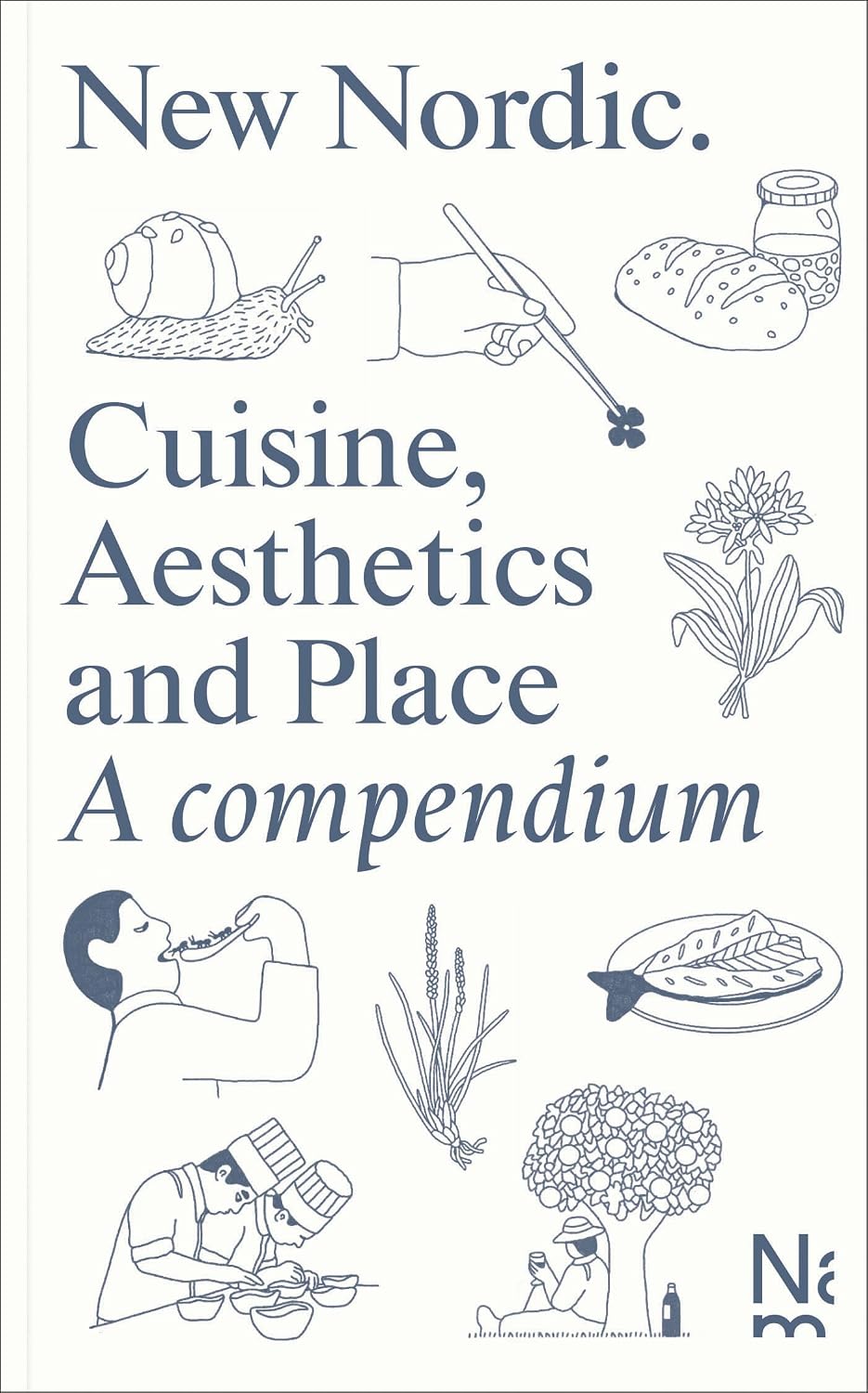 New Nordic: Cuisine, Aesthetics and Place (Martin Braathen)