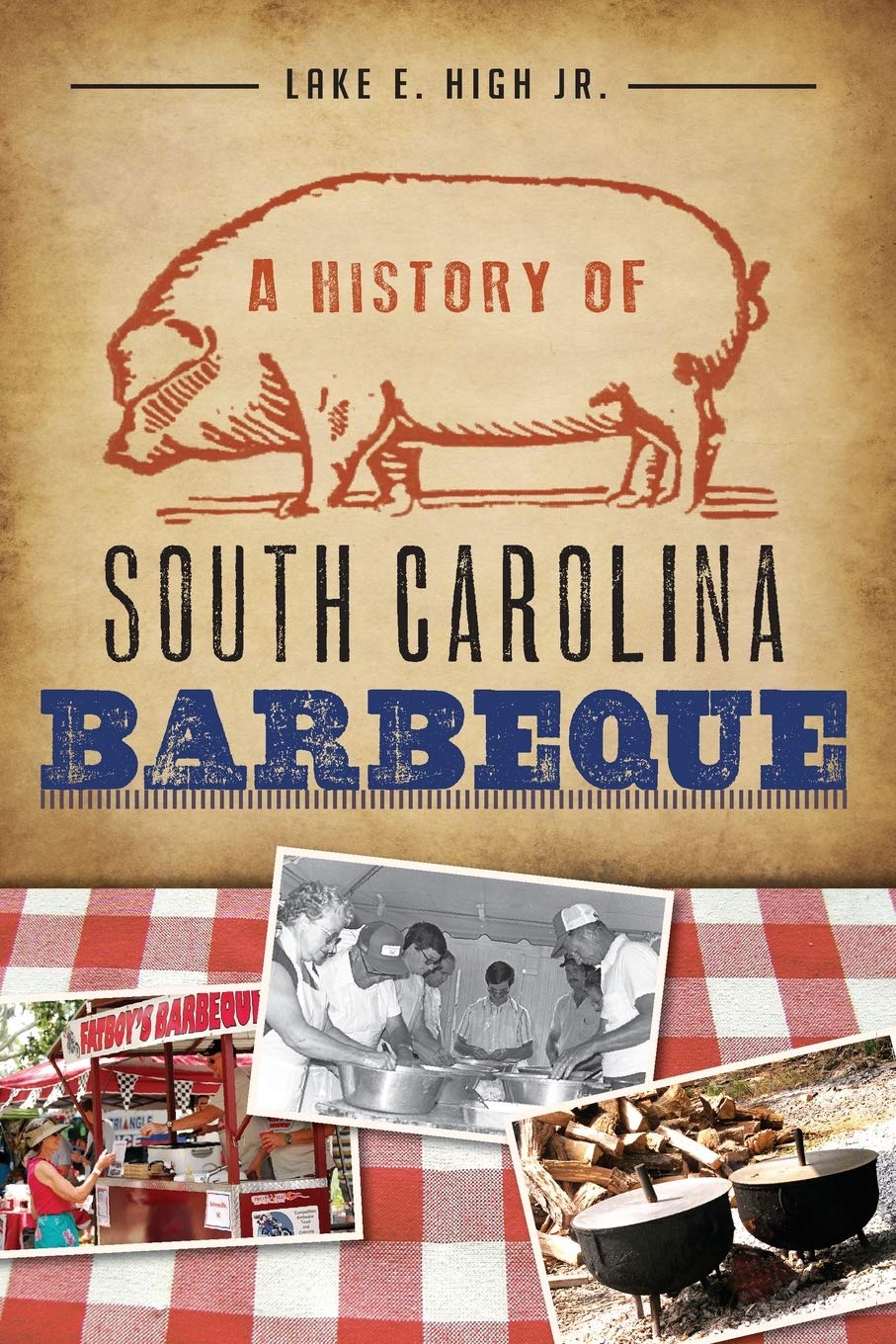 A History of South Carolina Barbeque (Lake E. High Jr.)