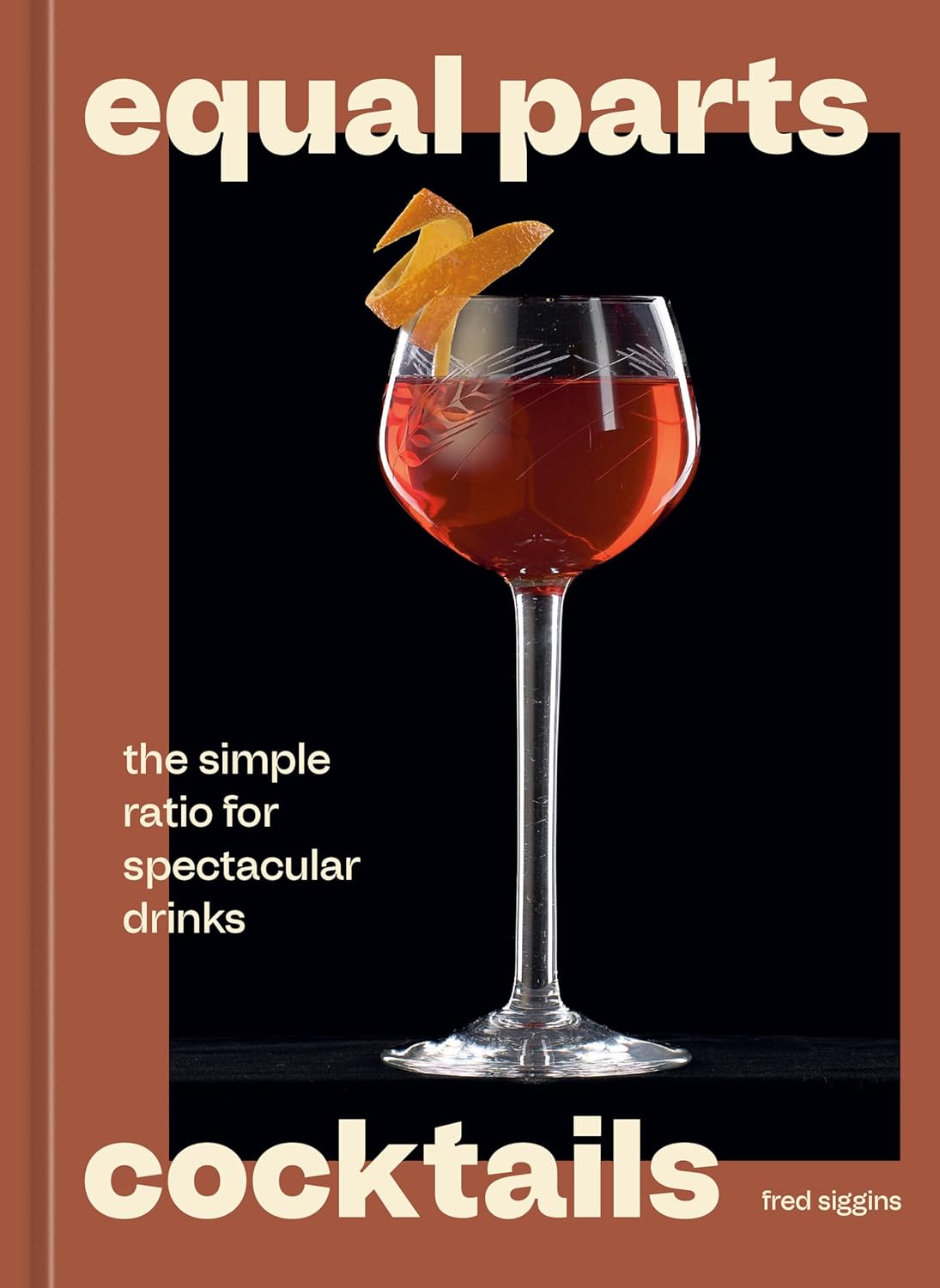 Equal Parts Cocktails: The Simple Ratio for Spectacular Drinks (Fred S ...