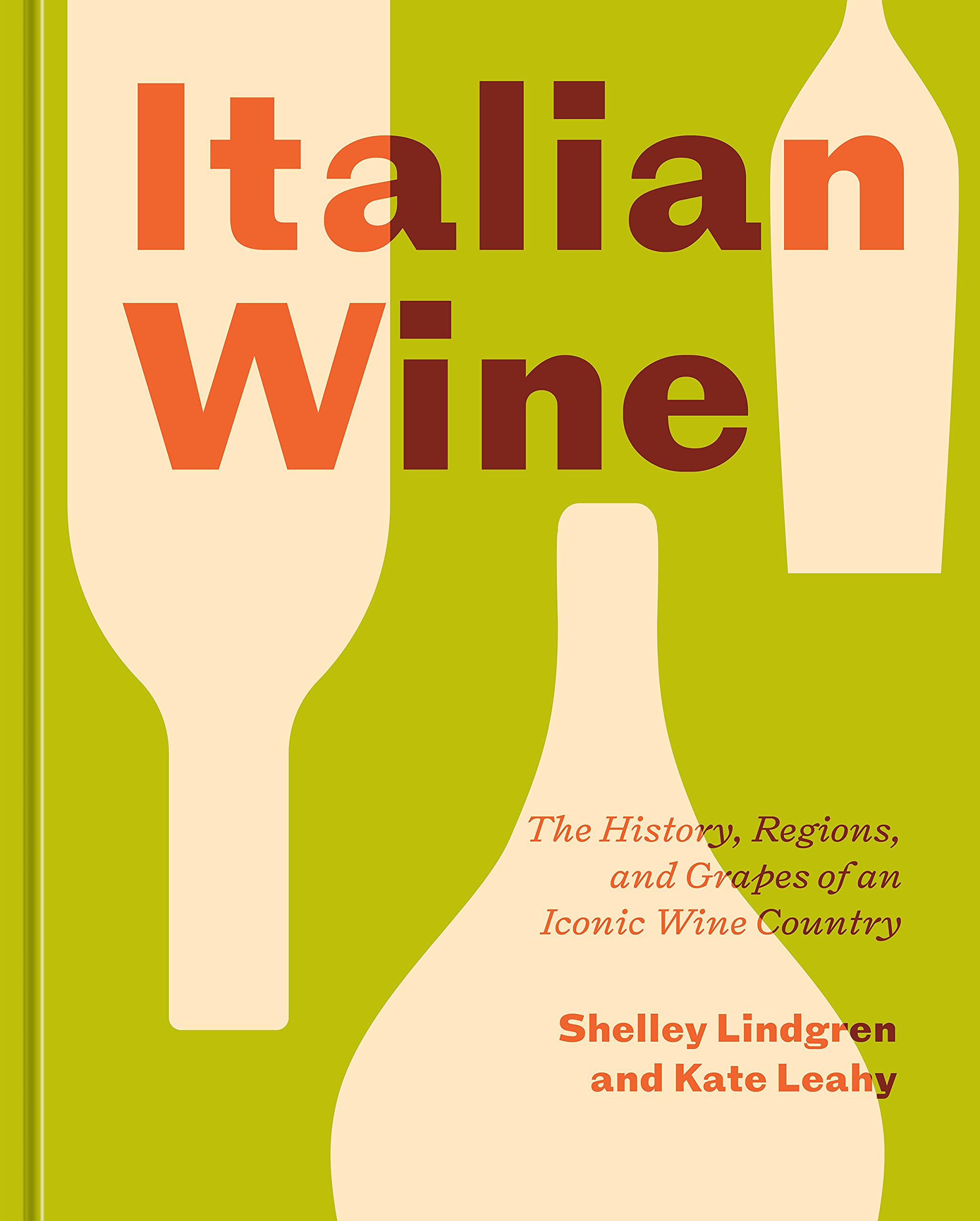 Italian Wine: The History, Regions, and Grapes of an Iconic Wine Country (Shelley Lindgren, Kate Leahy) *Signed*