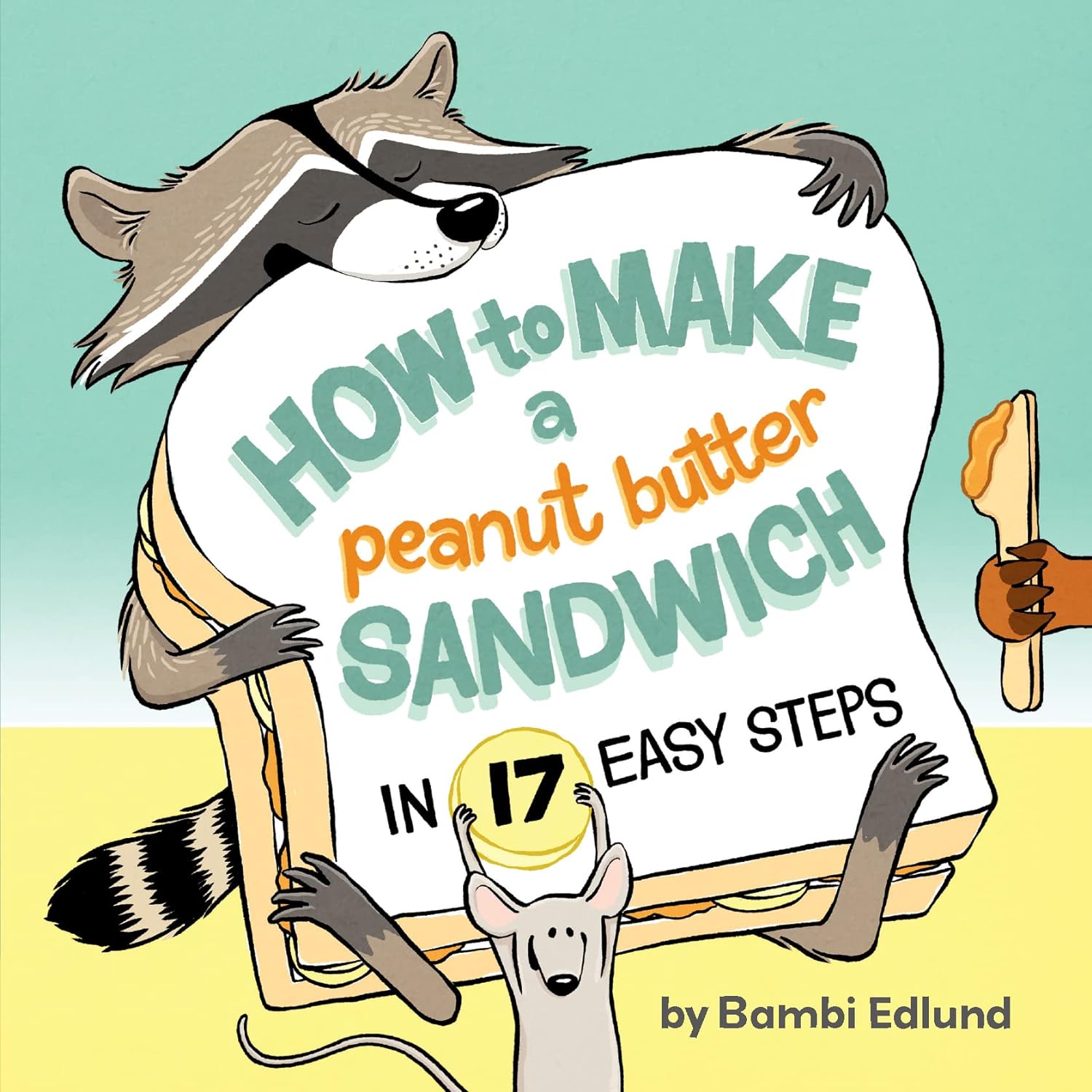 How to Make a Peanut Butter Sandwich in 17 Easy Steps (Bambi Edlund