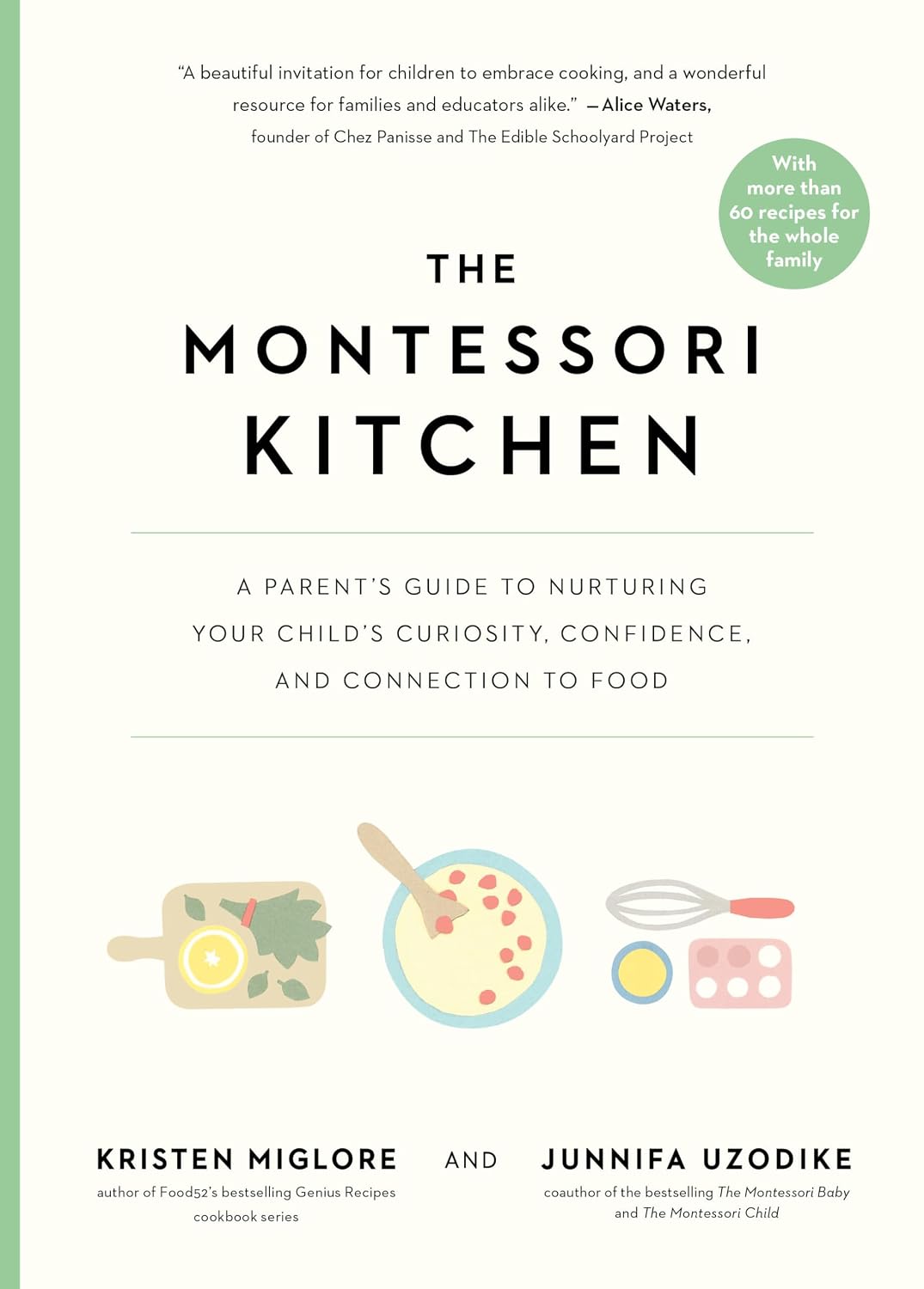 The Montessori Kitchen: A Parent’s Guide to Nurturing Your Child’s Curiosity, Confidence, and Connection to Food