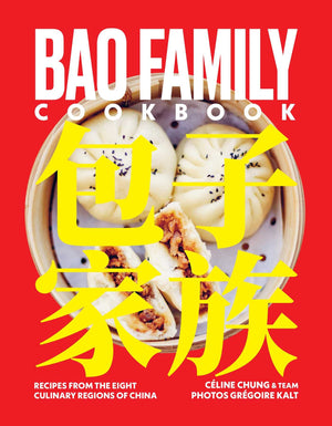 (*NEW ARRIVAL*) (Chinese) Céline Chung and team and Grégoire Kalt. Bao Family Cookbook: Recipes from the Eight Culinary Regions of China