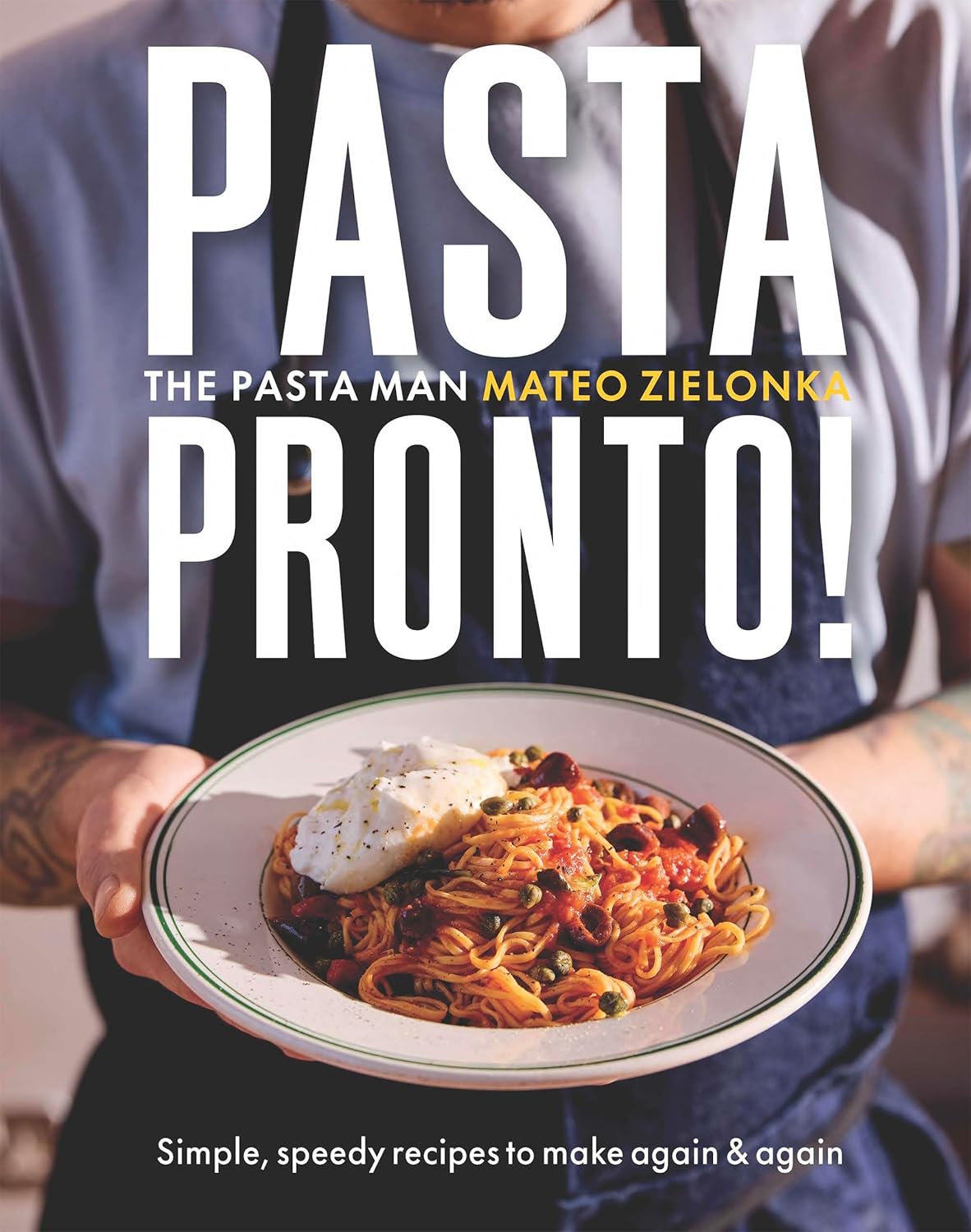 Pasta Pronto: Simple, Speedy Recipes to Make Again & Again (Mateo Zielonka)