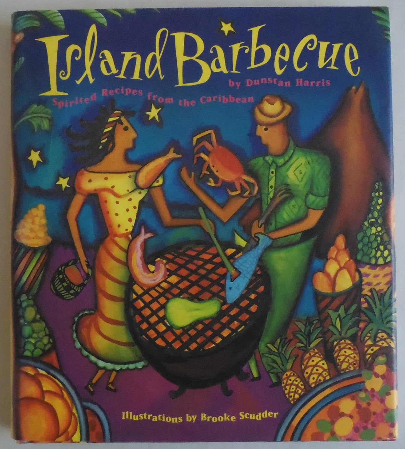 Island Barbecue: Spirited Recipes from the Caribbean (Dunstan A. Harris)