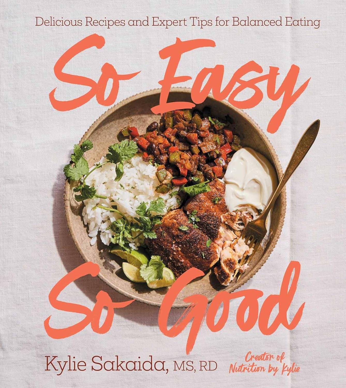 So Easy So Good: Delicious Recipes and Expert Tips for Balanced Eating (Kylie Sakaida)