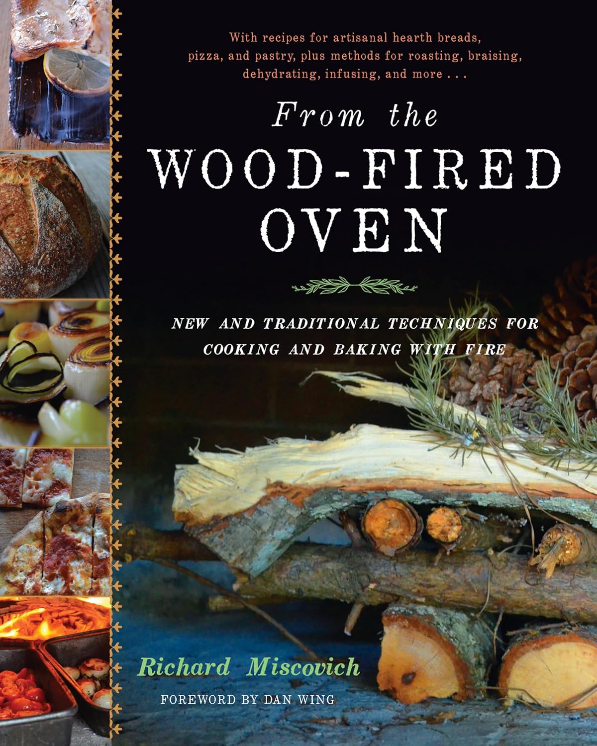 From the Wood-Fired Oven: New and Traditional Techniques for Cooking and Baking with Fire (Richard Miscovich)