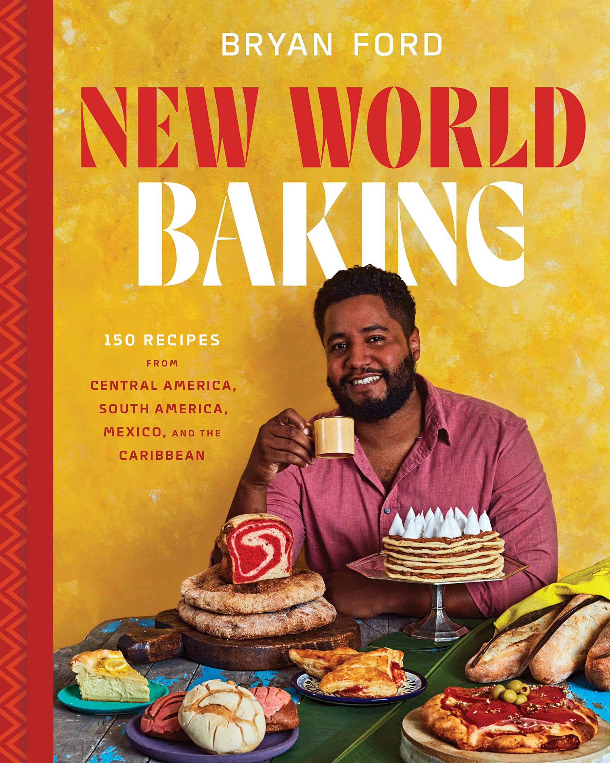 *Pre-order* New World Baking: 150 Recipes from Central America, South America, Mexico, and the Caribbean (Bryan Ford)