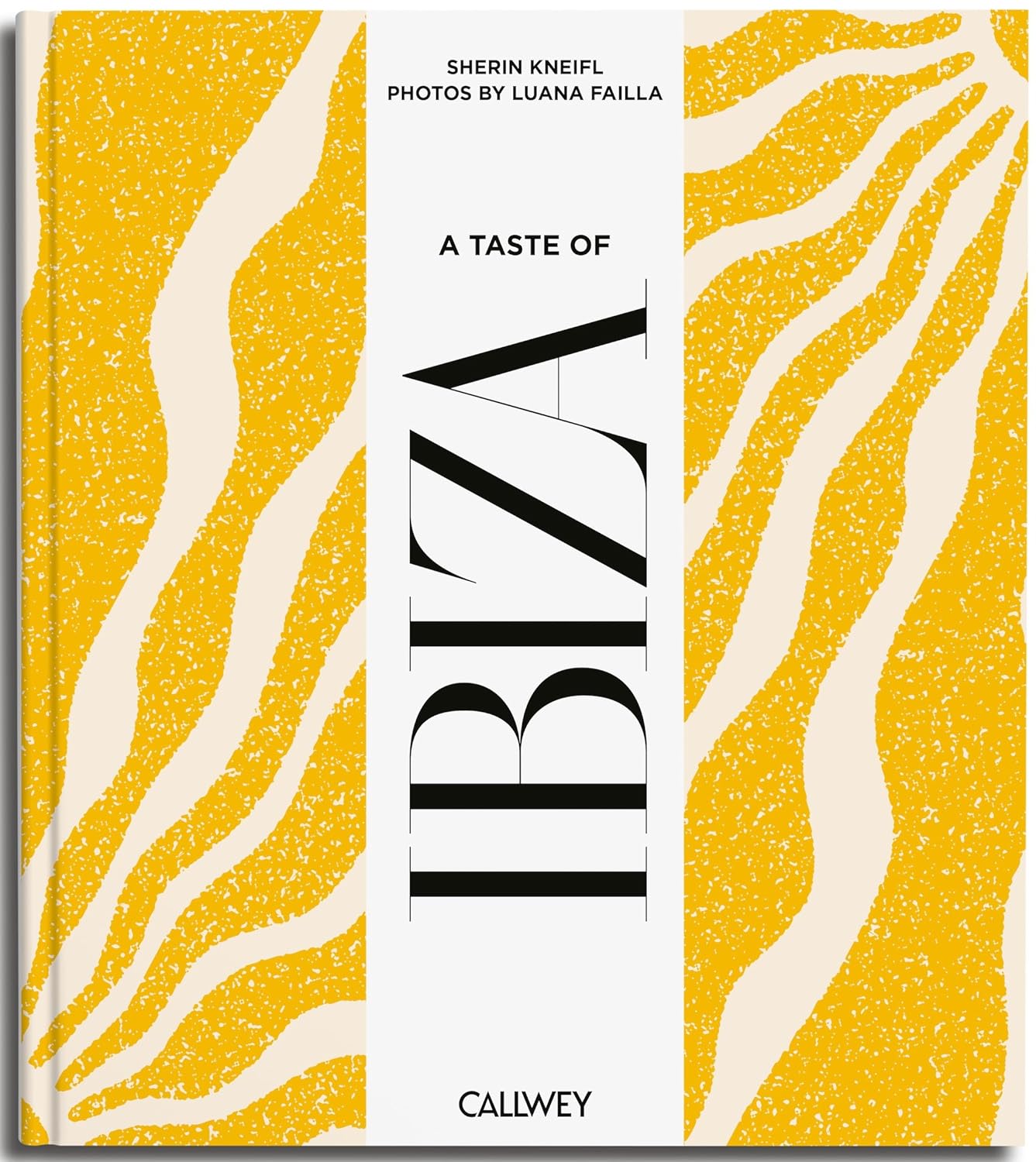 A Taste of Ibiza: Places of longing, original recipes and insider tips (Sherin Kneifl)